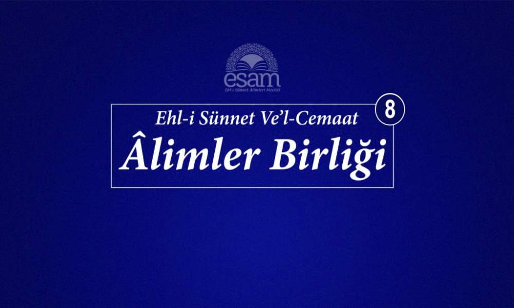 8. EHLİSÜNNET ÂLİMLERİ TOPLANTI RAPORU