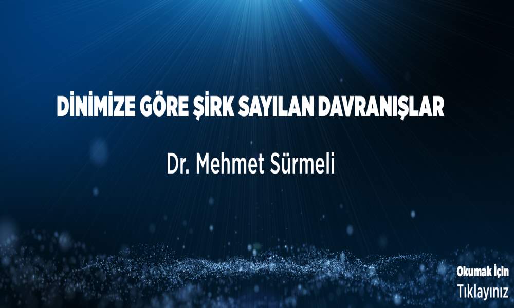 DİNİMİZE GÖRE ŞİRK SAYILAN DAVRANIŞLAR