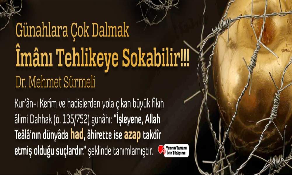 GÜNAHLARA ÇOK DALMAK ÎMÂNI TEHLİKEYE SOKABİLİR!!!