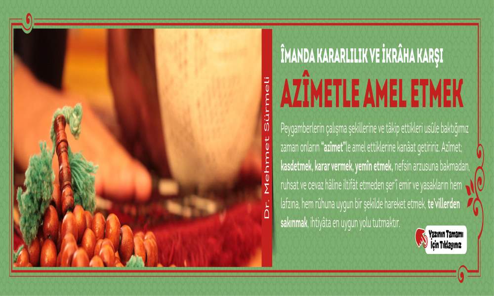 ÎMANDA KARARLILIK VE İKRÂHA KARŞI AZÎMETLE AMEL ETMEK