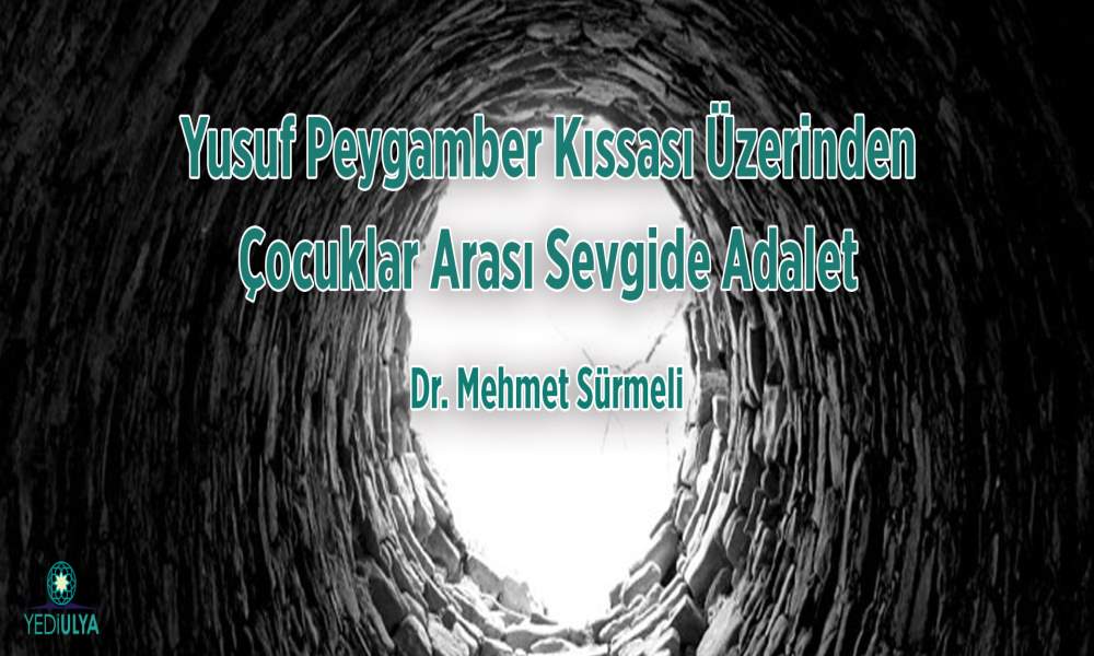 YÛSUF PEYGAMBER KISSASI ÜZERİNDEN ÇOCUKLAR ARASI SEVGİDE ADÂLET