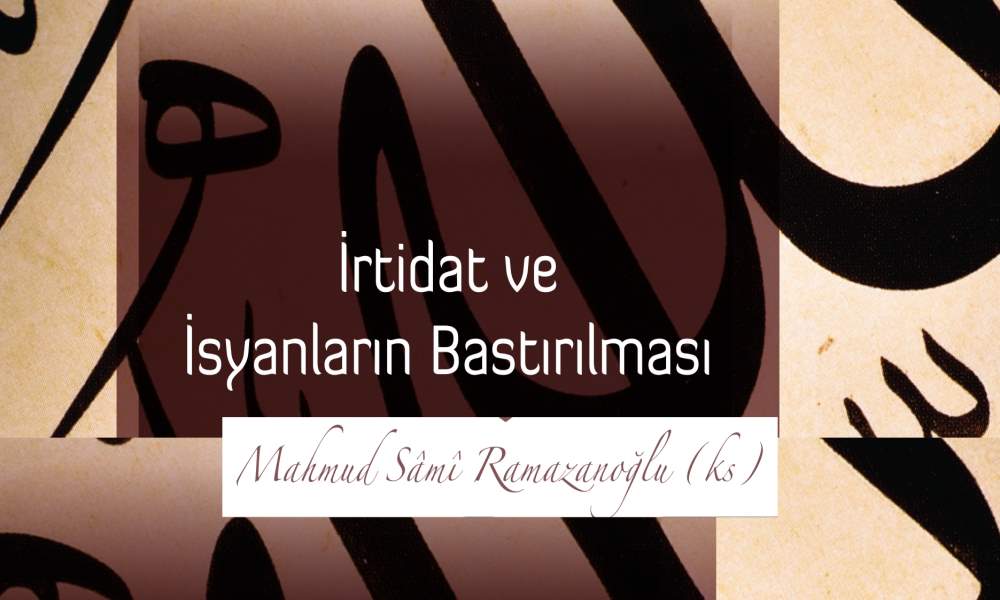 İRTİDAT VE İSYANLARIN BASTIRILMASI