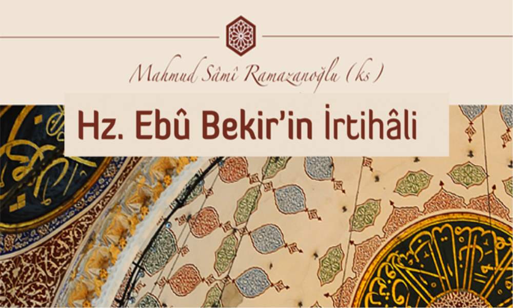 HZ. EBÛ BEKİR’İN İRTİHÂLİ