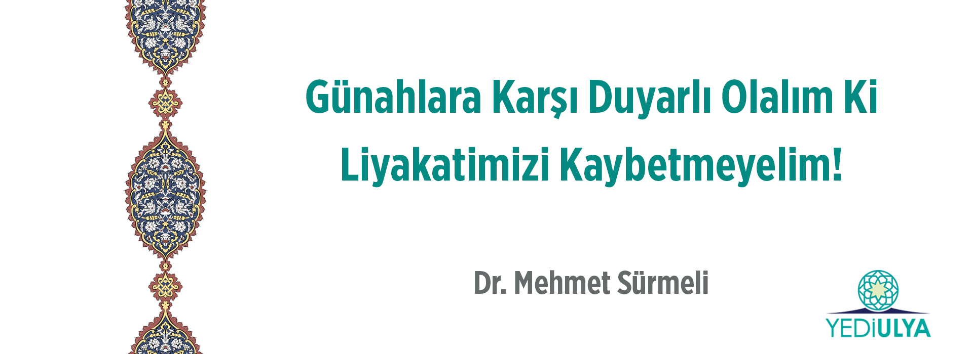 Günahlara Karşı Duyarlı Olalım Ki Liyâkatimizi Kaybetmeyelim