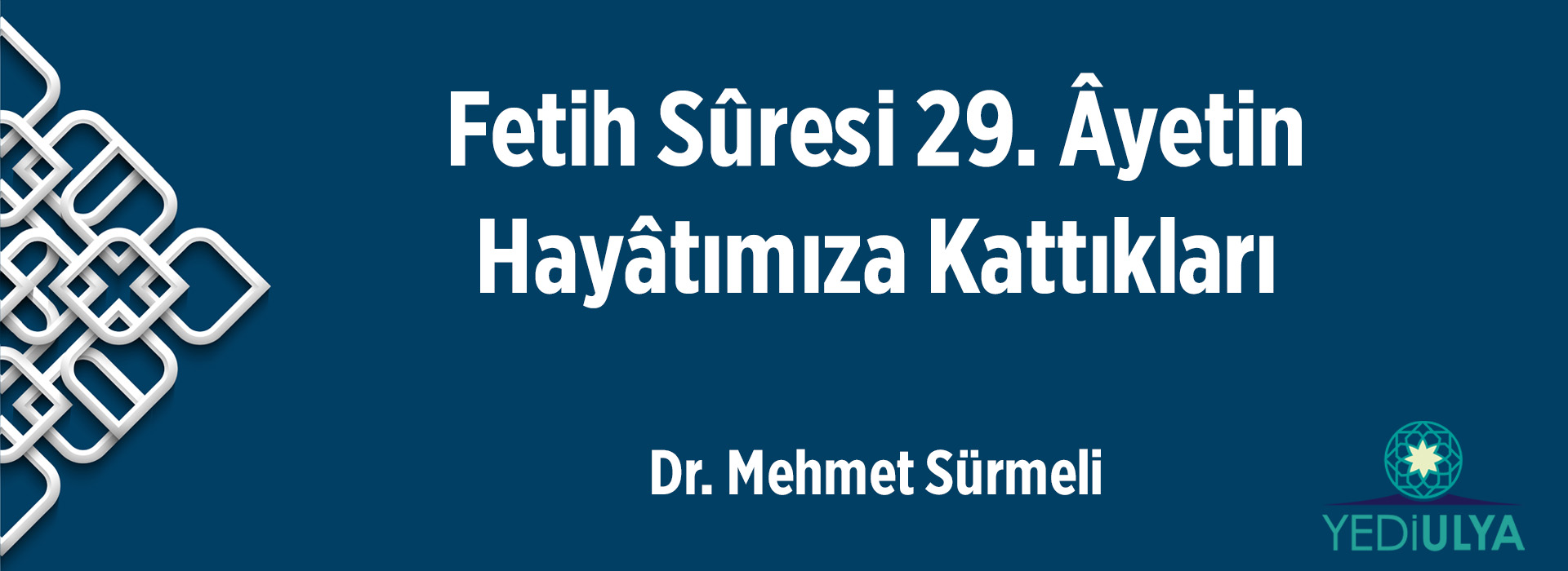 Fetih Sûresi 29. Âyetin Hayâtımıza Kattıkları