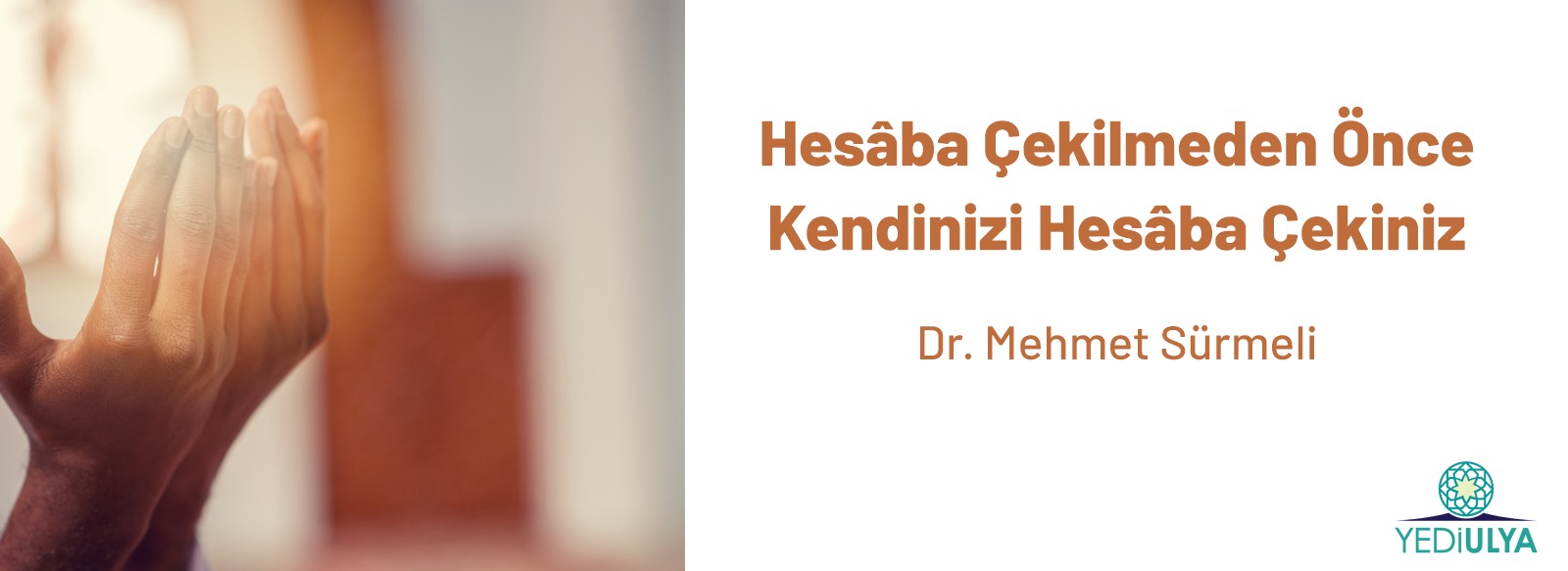 Hesâba Çekilmeden Önce Kendinizi Hesâba Çekiniz