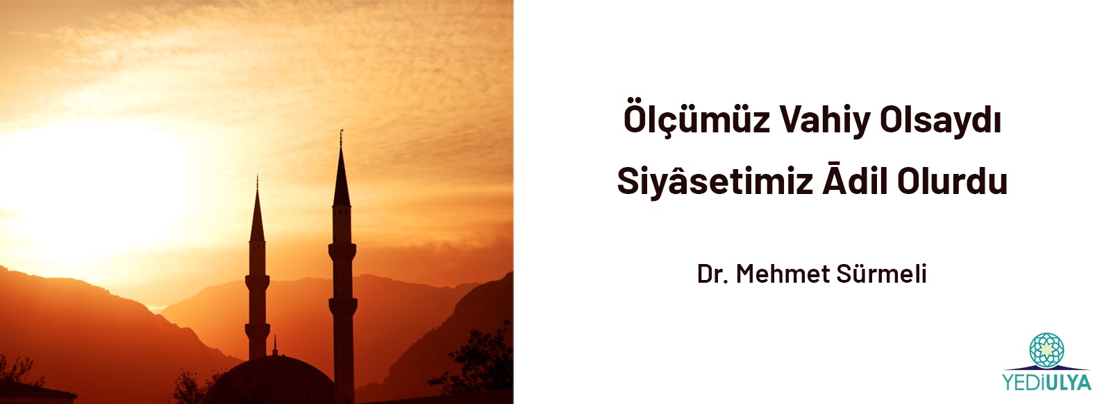 Ölçümüz Vahiy Olsaydı Siyâsetimiz Ādil Olurdu